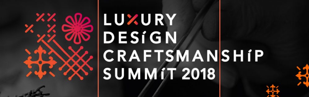 Get To Know About The Luxury Design & Craftsmanship Summit 2018